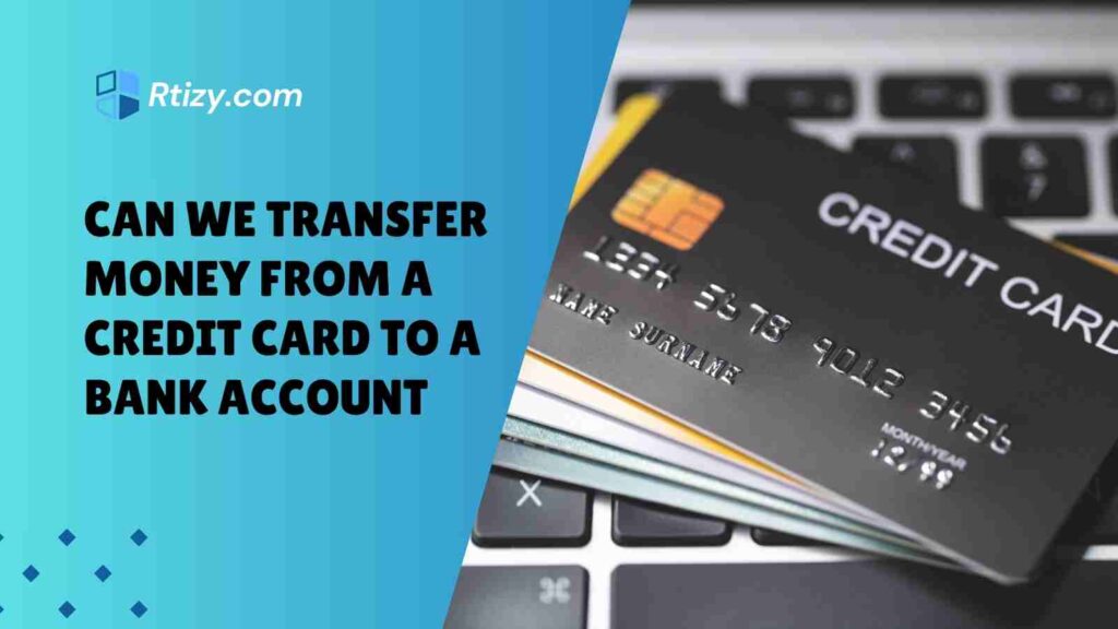 Can We Transfer Money From a Credit Card to a Bank Account
