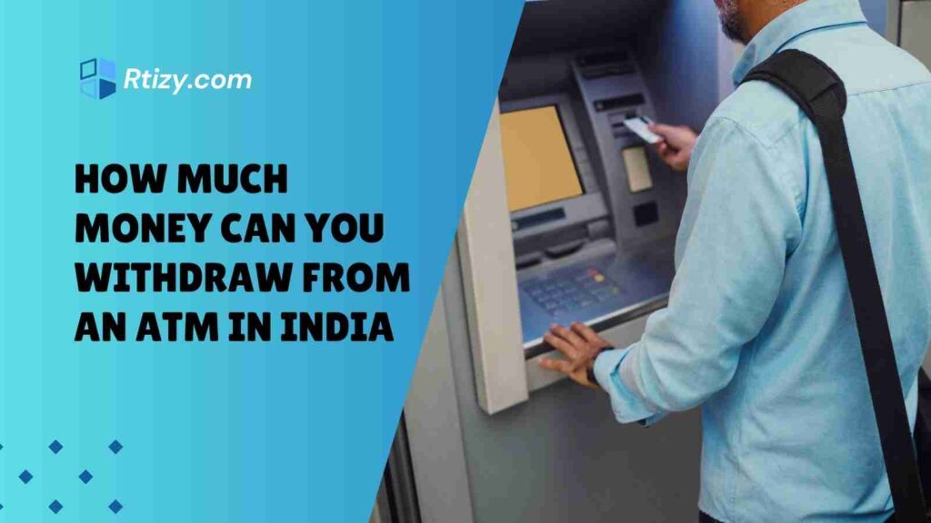 How Much Money Can You Withdraw From an ATM in India