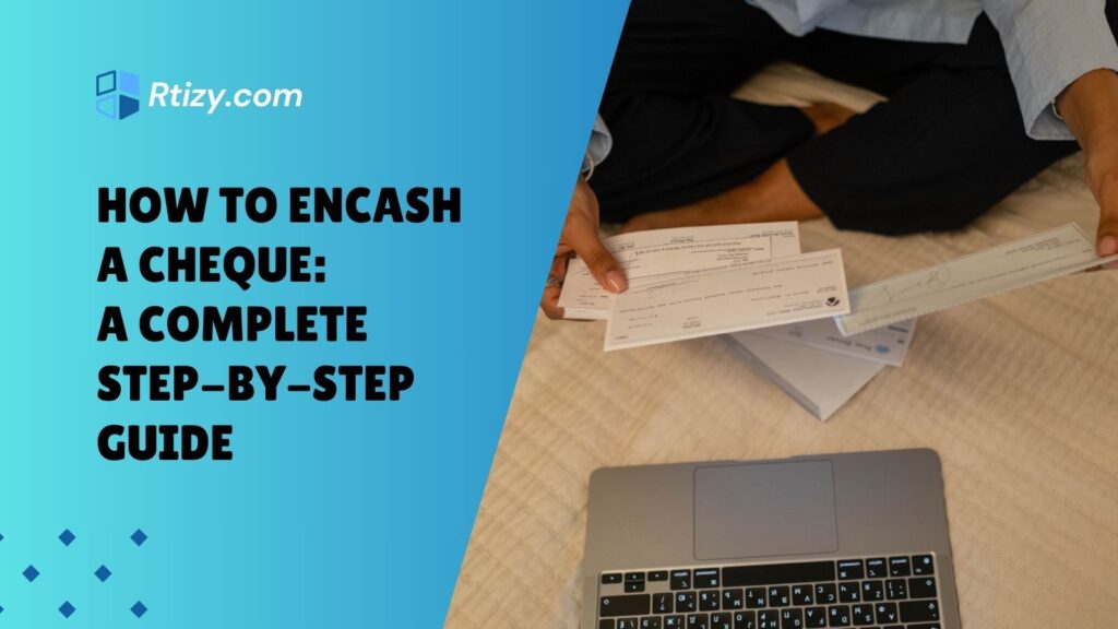 How to Encash a Cheque