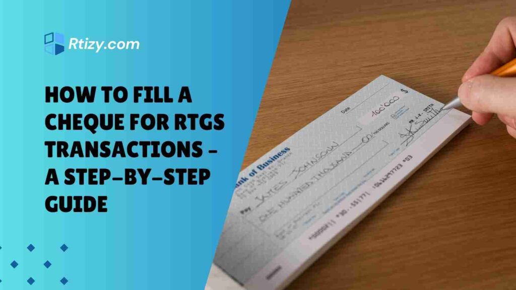 How to Fill a Cheque for RTGS Transactions