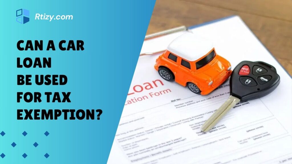 Can a Car Loan Be Used for Tax Exemption