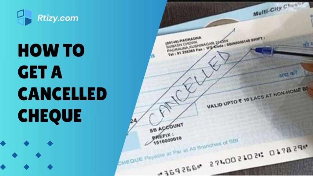 How to Get a Cancelled Cheque