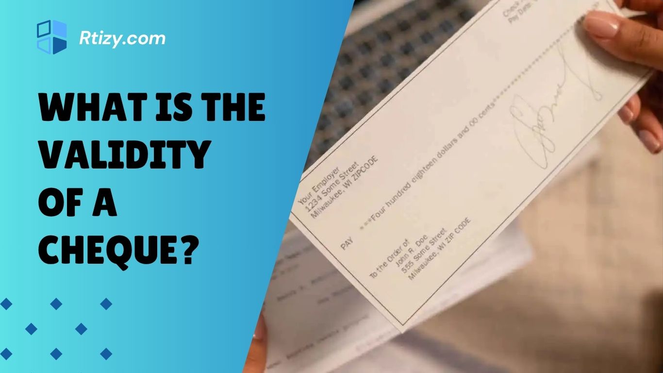 What is the Validity of a Cheque