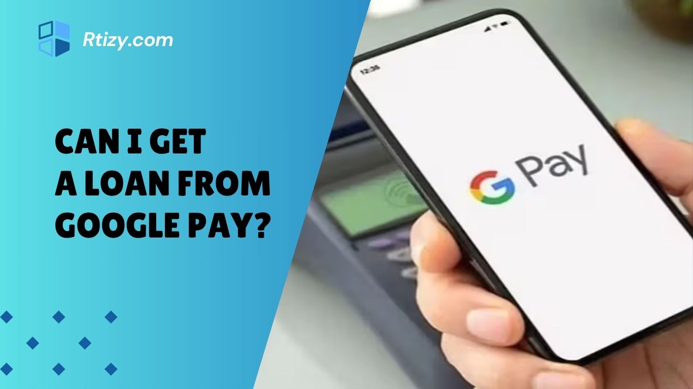 Can I Get a Loan from Google Pay
