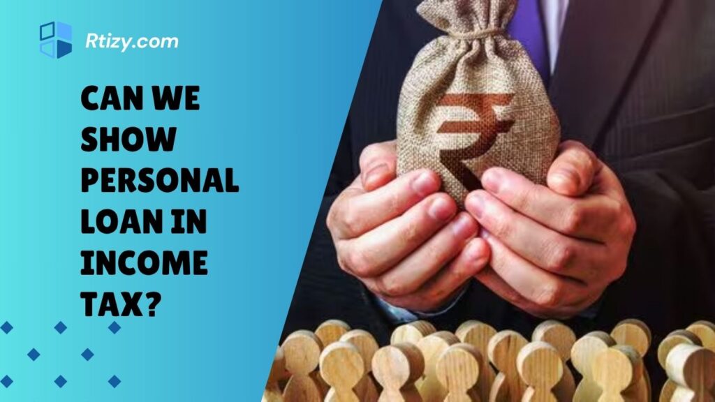 Can We Show Personal Loan in Income Tax Can We Show Personal Loan in Income Tax