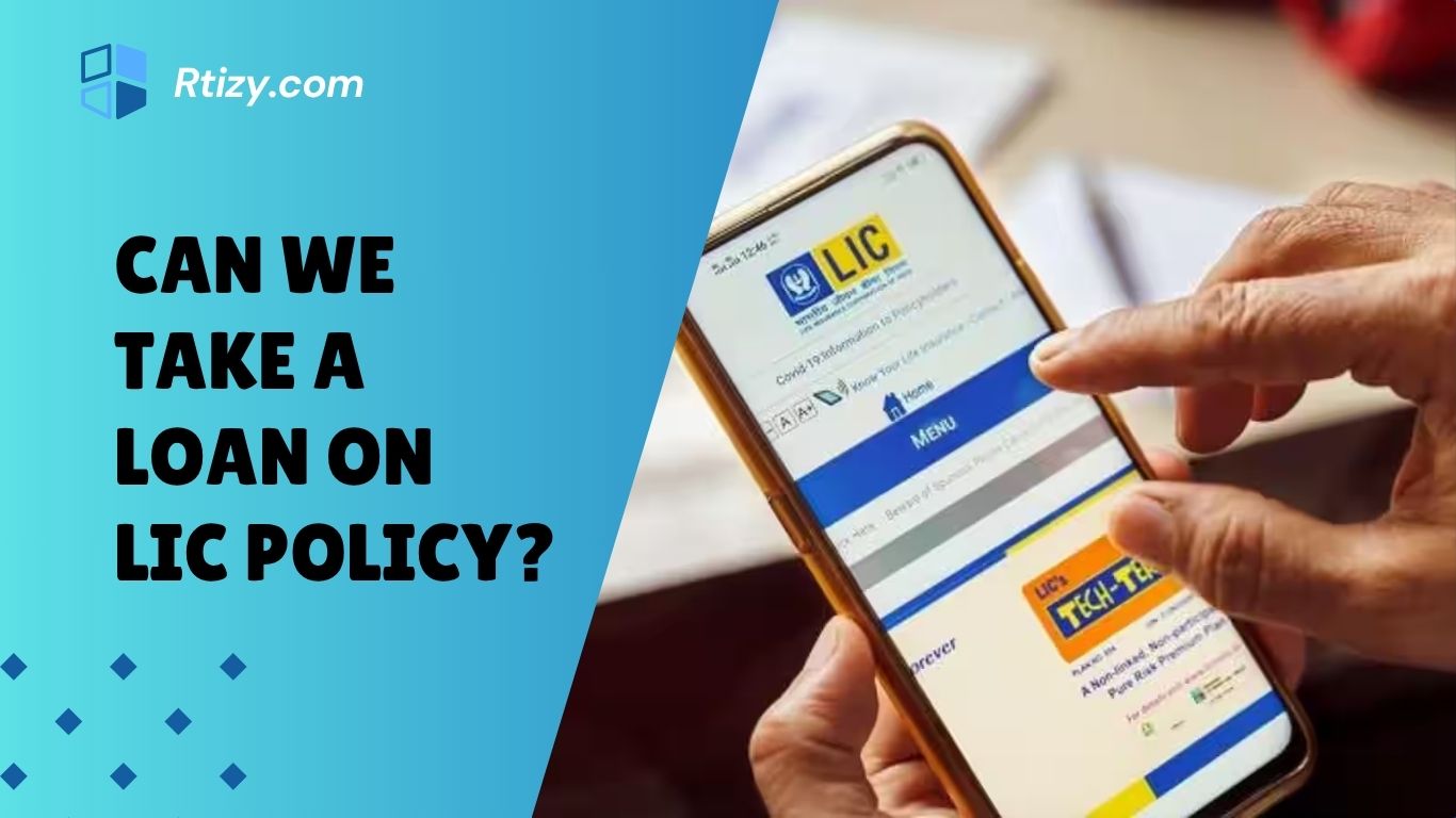 Can We Take a Loan on LIC Policy